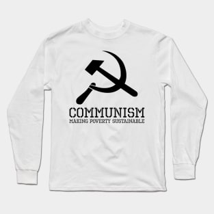 Communism - Making Poverty Sustainable Long Sleeve T-Shirt